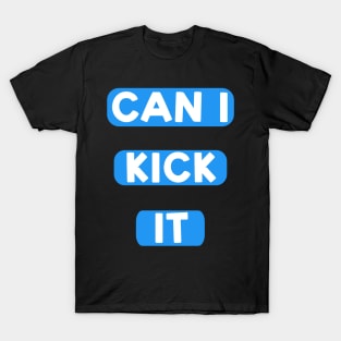 Can I kick it ( Cassloww) #04 T-Shirt